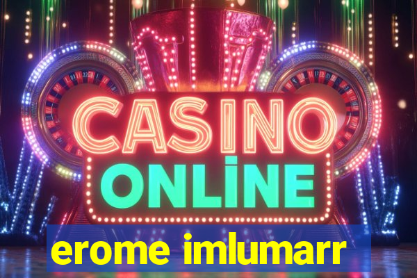 erome imlumarr